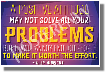 A Positive Attitude May Not Solve All Your Problems... - NEW Classroom Motivational Poster - Poster Envy