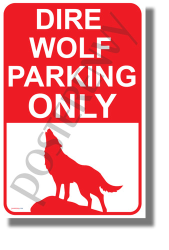 Dire Wolf Parking Only - NEW Humor POSTER (hu428)