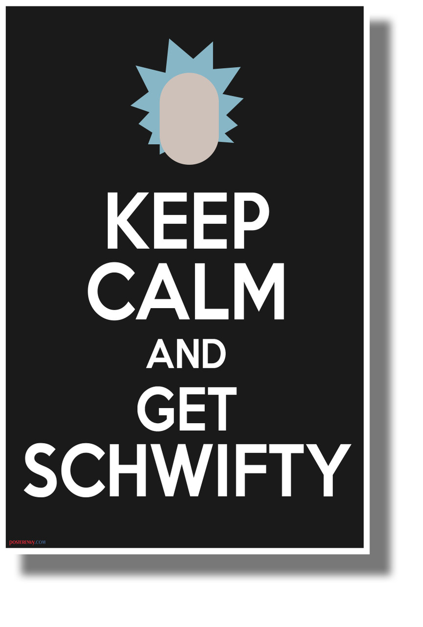 Keep Calm and Get Schwifty - NEW Funny Cartoon Comedy POSTER (hu432)