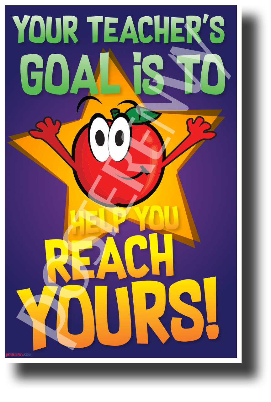 Your Teacher's Goal is to Help you Reach Yours - NEW