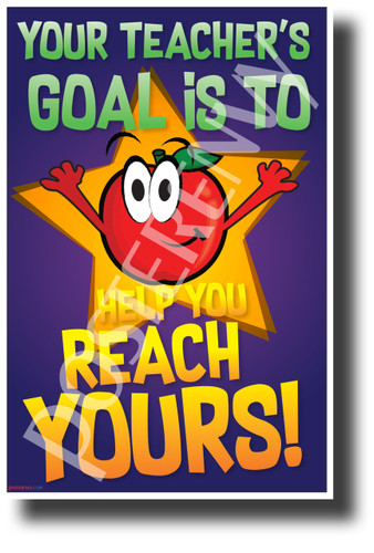 Your Teacher's Goal is to Help you Reach Yours - NEW Classroom Motivational POSTER (cm1275)
