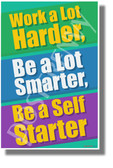 Work a Lot Harder Be a Lot Smarter Be a Self Starter - NEW Classroom Motivational POSTER