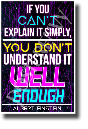 If You Can't Explain It Simply, You Don't Understand It Well Enough - Albert Einstein - NEW Classroom Motivational Poster (cm1307)