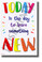 Today is the Day to Learn Something New - NEW Classroom Motivational POSTER