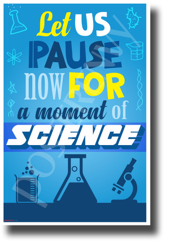 Let Us Pause Now for a Moment of Science! NEW Science & Technology Poster (ms311)