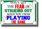 Don't Let the Fear of Striking Out Keep You From Playing the Game - NEW Motivational POSTER