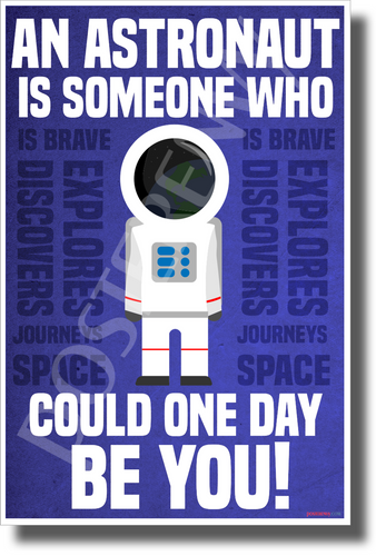 An Astronaut is Someone Who Could One Day Be You - NEW Humor Novelty POSTER