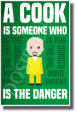 Breaking Bad - A Cook Is Someone Who is the Danger - NEW TV Novelty Poster