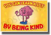 You Can Learn A Lot By Being Kind - NEW Classroom Motivational POSTER