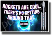 Elon Musk - Rockets are Cool, There is No Getting Around That - NEW Motivational Space Poster