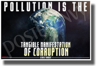 Pollution is the Tangible Manifestation of Corruption - NEW Environmental Motivational Classroom POSTER