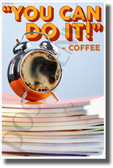 You Can Do It - Coffee - NEW Humor POSTER (hu501)