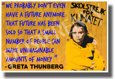 Greta Thunberg - We Probably Don't Even Have a Future Anymore - New Environmental Activism POSTER