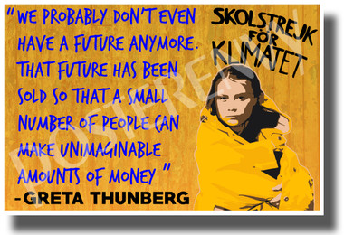 Greta Thunberg - We Probably Don't Even Have a Future Anymore - New Environmental Activism POSTER