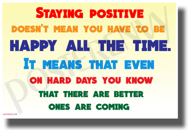 Staying Positive Doesn't Mean You Have to be Happy - NEW Motivational POSTER