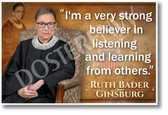 I'm a Very Strong Believer in Listening and Learning From Others - Ruth Bader Ginsburg - NEW Classroom Poster
