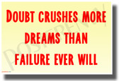 Doubt Crushes Dreams More Than Failure - NEW Classroom Motivational POSTER
