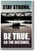 Be Strong Stay True Go the Distance - NEW motivational POSTER