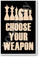 Choose Your Weapon Dark Version - NEW art games POSTER