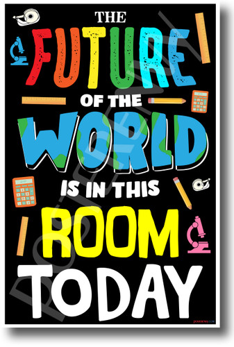 The Future of the World is in this Room - NEW Classroom Motivational POSTER