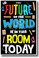 The Future of the World is in this Room - NEW Classroom Motivational POSTER