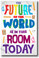The Future of the World is in this Room Today! - NEW Classroom Motivational School POSTER