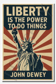 Liberty is the power to do things - John Dewey - Inspirational Poster - 18 inch x 12 inch