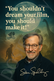 Steven Spielberg Famous Quote Poster – "You Shouldn’t Dream Your Film, You Should Make It" – 18 inch x 12 inch