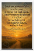 Look not mournfully into the past - Henry Wadsworth Longfellow - Inspirational Poster - 18 inch x 12 inch