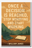 Once a decision is reached, stop worrying and start working - William James - Inspirational Poster - 18 inch x 12 inch
