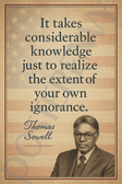 Thomas Sowell Famous Quote Poster – "Considerable Knowledge to Realize Your Own Ignorance" – 18 inch x 12 inch