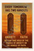 Every tomorrow has two handles We can take hold of the handle of anxiety or the handle faith - Henry Ward Beecher Poster - 18 inch x 12 inch