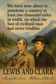 Lewis and Clark Famous Quote Poster – "Penetrate a Country Two Thousand Miles in Width" – 18 inch x 12 inch