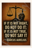 If it is not right, do not do it; if it is true, say - Marcus Aurelius Poster - 18 inch x 12 inch