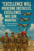 Tuskegee Airmen Famous Quote Poster – "Excellence Will Overcome Obstacles" – 18 inch x 12 inch