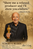 Albert S. Ruddy Famous Quote Poster – "Show Me a Relaxed Producer and I'll Show You a Failure" – 18 inch x 12 inch
