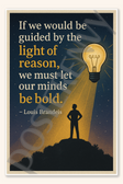 If we would be guided by the light of reason, we must let our minds be bold - Louis Brandeis Poster - 18 inch x 12 inch