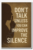 Don't talk unless you can improve the silence - Inspirational Poster - 18 inch x 12 inch