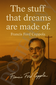 Francis Ford Coppola Famous Quote Poster – "The Stuff That Dreams Are Made Of" – 18 inch x 12 inch