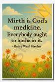 Mirth is God's medicine Everybody ought to bathe in it - Henry Ward Beecher - Inspirational Poster - 18 inch x 12 inch