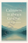 Calmness is always Godlike - Ralph Waldo Emerson Poster - 18 inch x 12 inch
