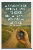 We cannot do everything at once, but we can do something at once - Calvin Coolidge - Inspirational Poster - 18 inch x 12 inch