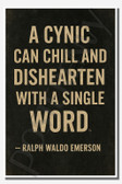 A cynic can chill and dishearten with a single word - Ralph Waldo Emerson - Inspirational Poster - 18 inch x 12 inch