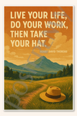 Live your life, do your work, then take hat - Henry David Thoreau Poster - 18 inch x 12 inch