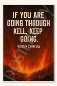 If you are going through hell keep going - Winston Churchill Poster - 18 inch x 12 inch