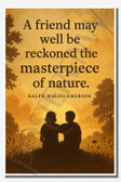 A friend may well be reckoned the masterpiece of nature - Ralph Waldo Emerson - Inspirational Poster - 18 inch x 12 inch