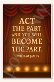 Act the part and you will become the part - William James Poster - 18 inch x 12 inch