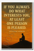 If you always do what interests you, at least one person is pleased - Katharine Hepburn - Inspirational Poster - 18 inch x 12 inch