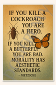 If you kill a cockroach you are a hero, if kill butterfly are bad Morality has aesthetic standards - Nietzsche Poster - 18 inch x 12 inch