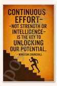 Continuous effort - not strength or intelligence - is the key to unlocking our potential Winston Churchill Poster 18 inch x 12 inch